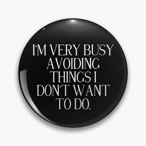 Item preview, I’m Very Busy Avoiding Things I Don’t Want To Do | Funny Procrastination Quote | Avoidance Humor designed and sold by stylishdzign.