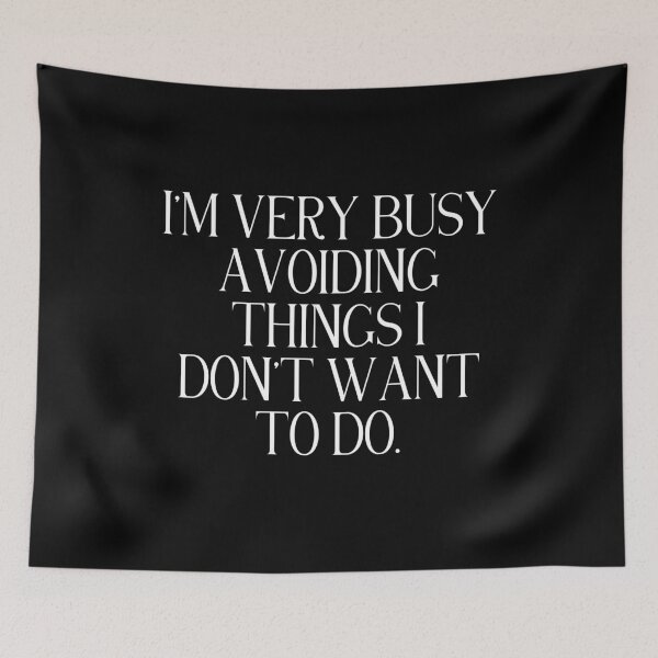 Item preview, I’m Very Busy Avoiding Things I Don’t Want To Do | Funny Procrastination Quote | Avoidance Humor designed and sold by stylishdzign.