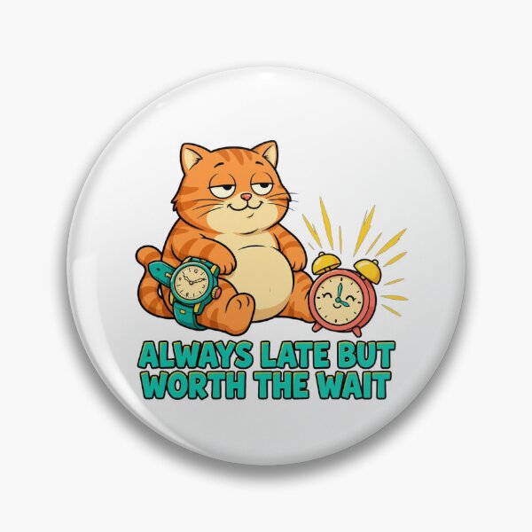 Item preview, Always Late But Worth The Wait Cute Cartoon Cat designed and sold by Moad Fahim.