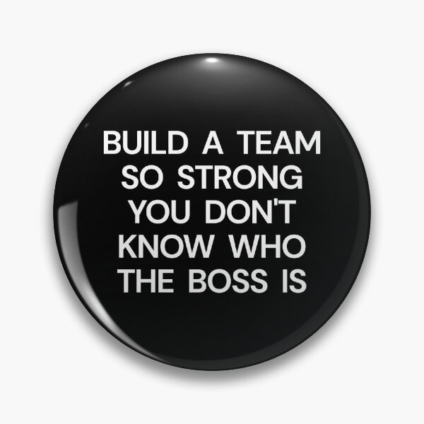Item preview, Build A Team So Strong You Don't Know Who The Boss Is designed and sold by SWETA HALDER.