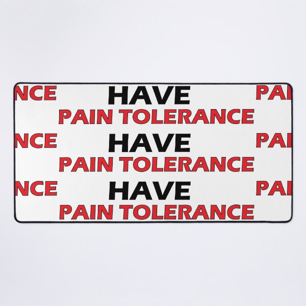 Item preview, Have pain tolerance designed and sold by Positive Mindzet!.