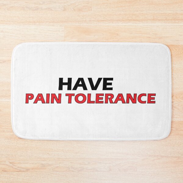 Item preview, Have pain tolerance designed and sold by Positive Mindzet!.