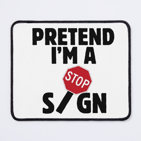 Item preview, Pretend I'm A Stop Sign (Black Text) designed and sold by CamilasPrints.