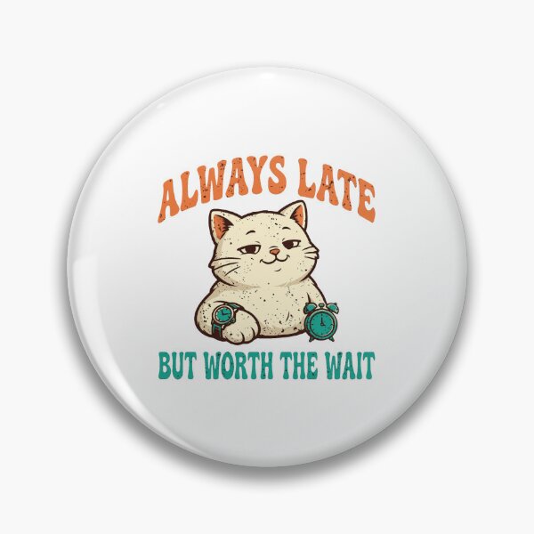Item preview, Always Late But Worth The Wait Funny Retro Cat  designed and sold by Moad Fahim.