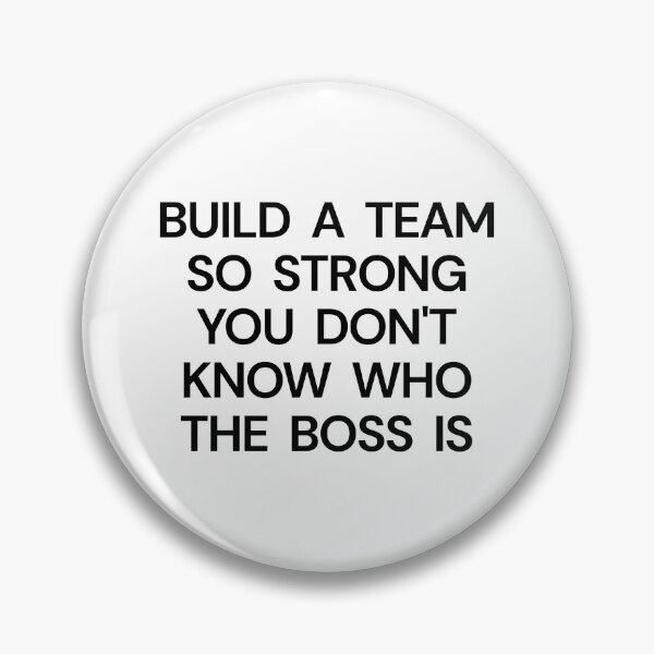 Item preview, Build A Team So Strong You Don't Know Who The Boss Is designed and sold by SWETA HALDER.
