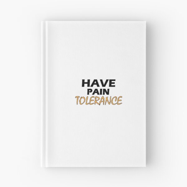 Item preview, Have pain tolerance designed and sold by Positive Mindzet!.