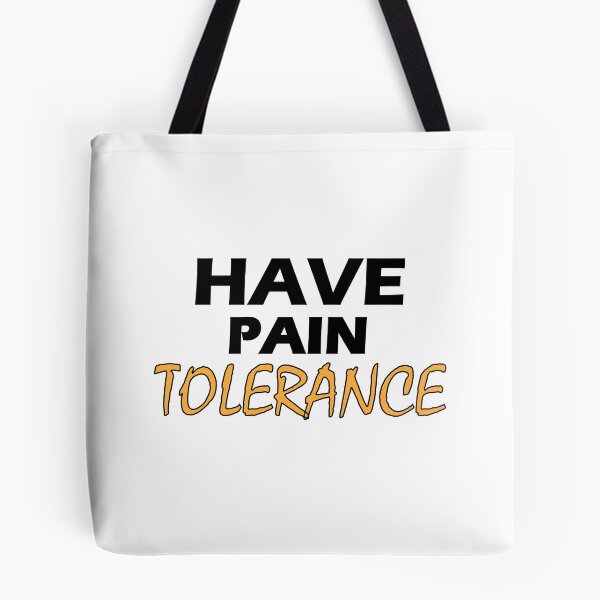 Item preview, Have pain tolerance designed and sold by Positive Mindzet!.