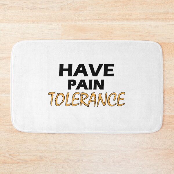 Item preview, Have pain tolerance designed and sold by Positive Mindzet!.