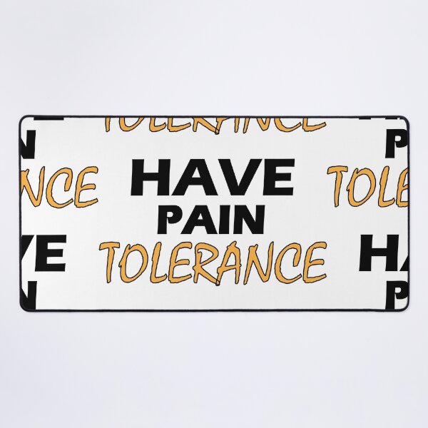 Item preview, Have pain tolerance designed and sold by Positive Mindzet!.