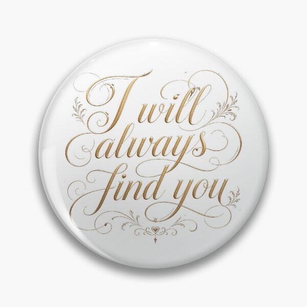 Item preview, I Will Always Find You – Elegant Gold Script Quote Art designed and sold by NotSoSubtleRosiePeas.