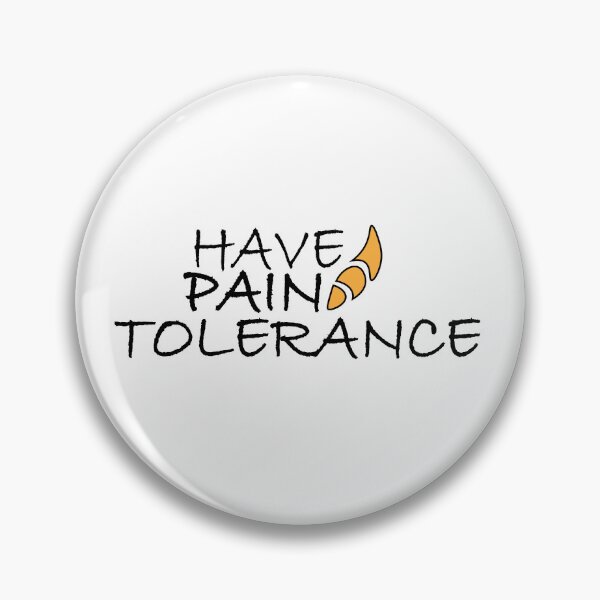 Item preview, Have pain tolerance designed and sold by Positive Mindzet!.