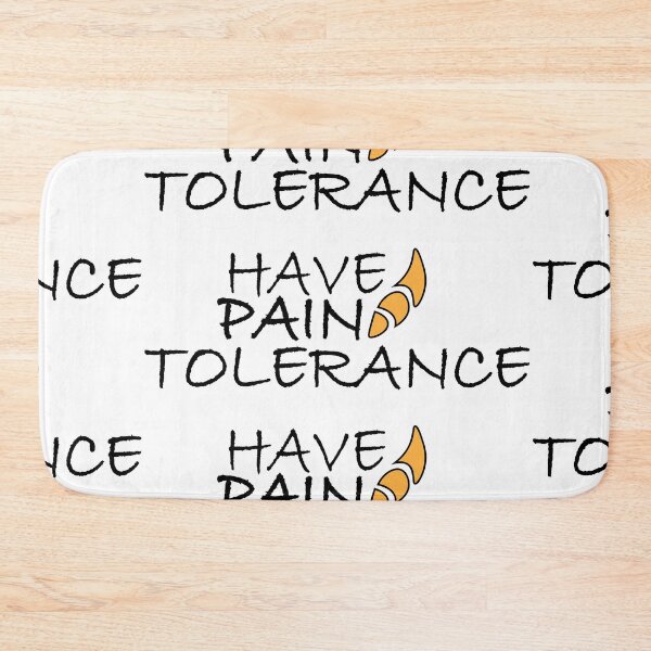 Item preview, Have pain tolerance designed and sold by Positive Mindzet!.