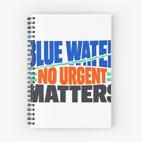 Item preview, Blue Water No Urgent Matters designed and sold by aihrgdesign.