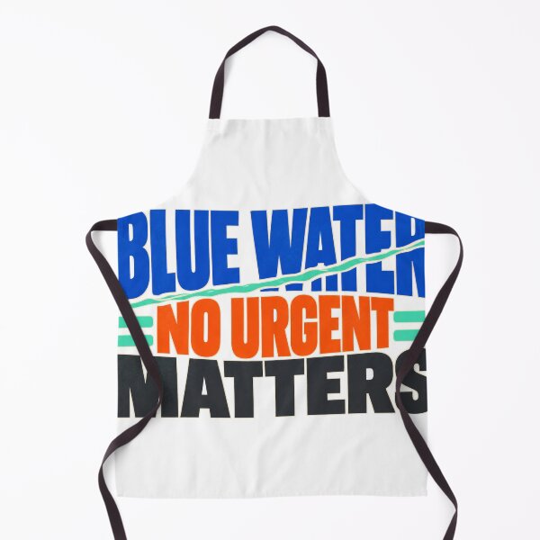Item preview, Blue Water No Urgent Matters designed and sold by aihrgdesign.