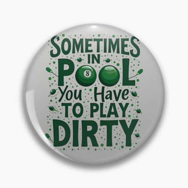 Item preview, Billiards, Sometimes in Pool You Have To Play Dirty designed and sold by MalwasBasket.