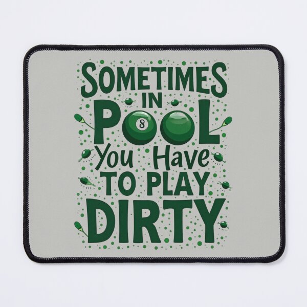 Item preview, Billiards, Sometimes in Pool You Have To Play Dirty designed and sold by MalwasBasket.