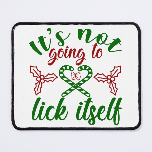 Item preview, It’s Not Going to Lick Itself Funny Christmas Quote designed and sold by FuzionRaptor.