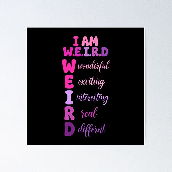 Item preview, I Am W.E.I.R.D Shirt - Wonderful Exciting Interesting Real Different Pink designed and sold by Vibe-Vary.