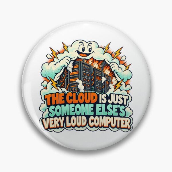 Item preview, The Cloud Is Just Someone Else’s Very Loud Computer designed and sold by TralieTalie.