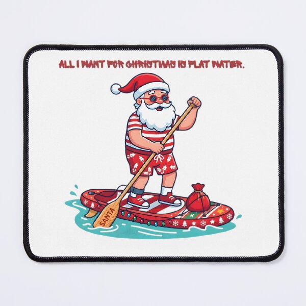 Item preview, All I Want For Christmas Is Flat Water Funny SUP Santa designed and sold by SmartPuns.