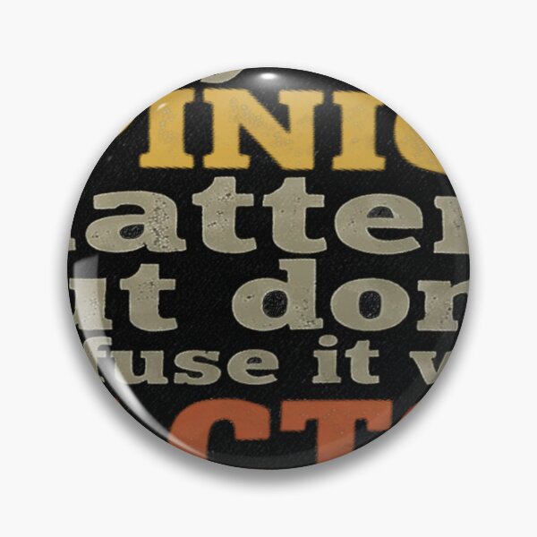 Item preview, Copy of Yes Your Opinion Matters, But Don't Confuse It With Facts designed and sold by AgdBol.