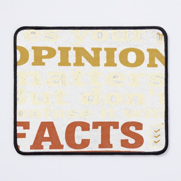 Item preview, Copy of Yes Your Opinion Matters, But Don't Confuse It With Facts designed and sold by AgdBol.
