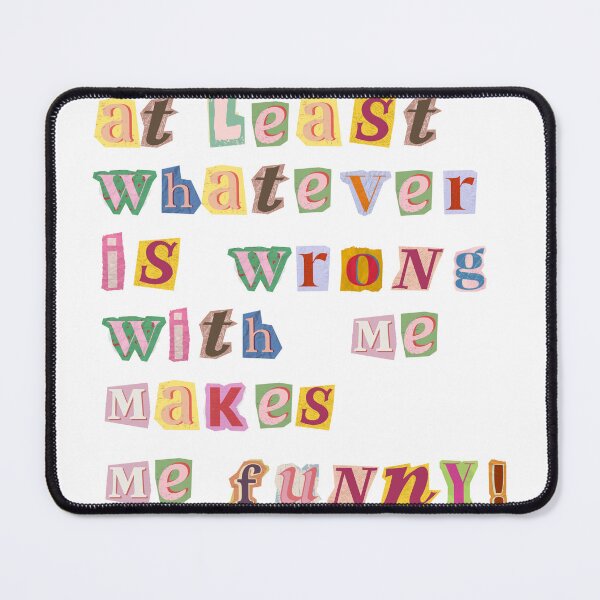Item preview, at least whatever is wrong with me makes me funny designed and sold by SarBech.