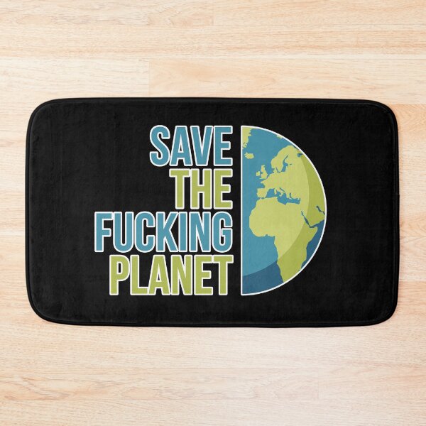 Item preview, Save The Fucking Planet Environmental Design designed and sold by Comunicazione360.