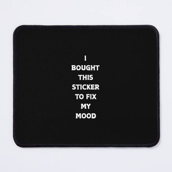 Item preview, I Bought This Sticker To Fix My Mood Funny Ironic Quote designed and sold by CapriCreatives.