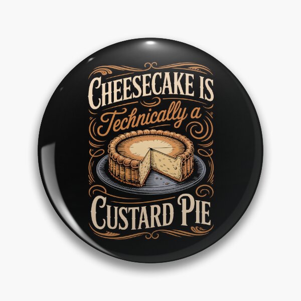 Item preview, CHEESECAKE IS Technically a CUSTARD PIE designed and sold by jkrphoto.