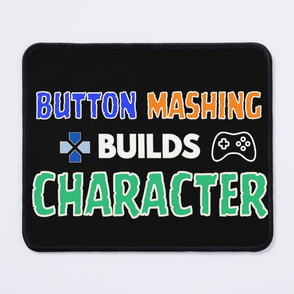Item preview, Button Mashing Builds Character Gamer Quote designed and sold by Bawek85Designs.