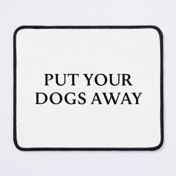 Item preview, Put Your Dogs Away designed and sold by SlimyFish.