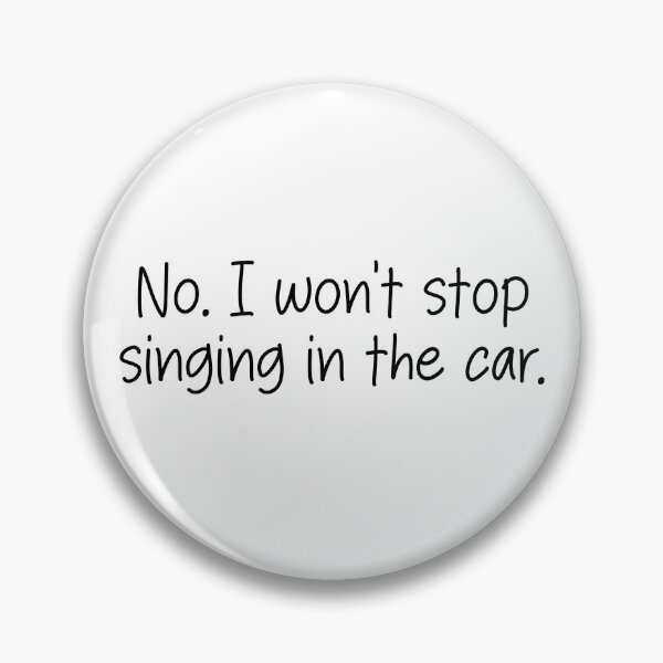 Item preview, No. I won't stop singing in the car. designed and sold by SlimyFish.