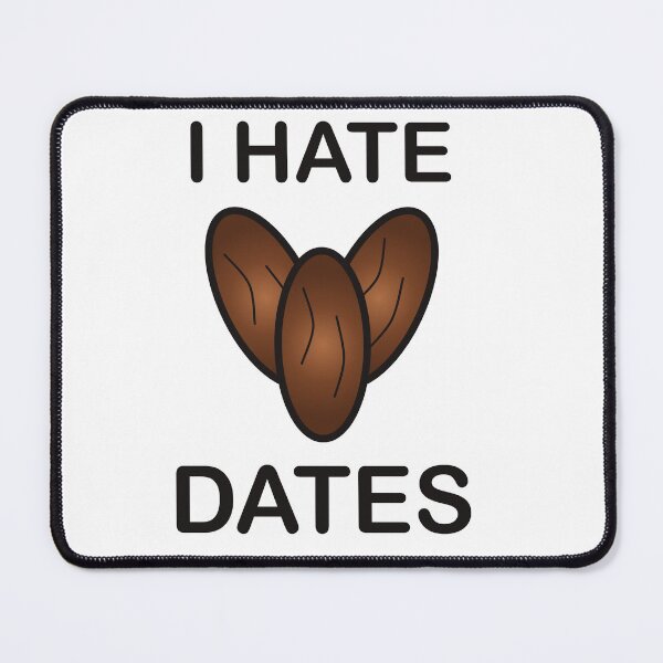 Item preview, I Hate Dates - Funny Picky Eater Gift designed and sold by I HATE IT!.