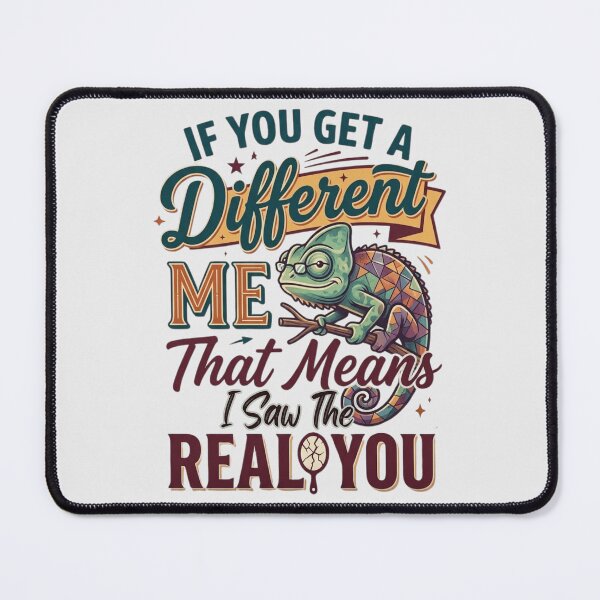 Item preview, Authentic Personality Chameleon Quote - If You Get A Different Me, That Means I Saw The Real You designed and sold by Cree8if.