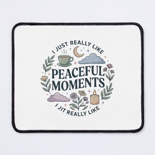 Item preview, I Just Really Like Peaceful Moments Mental Health Self Care Quote designed and sold by AmeliaShirts.