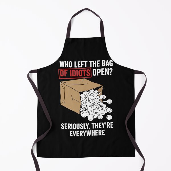 Item preview, Who Left The Bag Of Idiots Open? Seriously, T T-Shirt | Funny Sarcastic Graphic Humor Tee designed and sold by ImadDesignsArts.