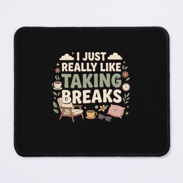Item preview, I Just Really Like Taking Breaks Mental Health Self Care Quote designed and sold by AmeliaShirts.