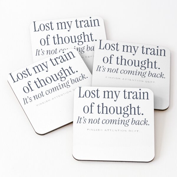 Item preview, Lost My Train of Thought. It's Not Coming Back. designed and sold by FINEish-co.