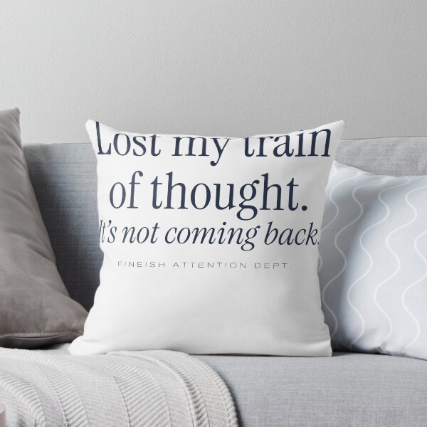 Item preview, Lost My Train of Thought. It's Not Coming Back. designed and sold by FINEish-co.