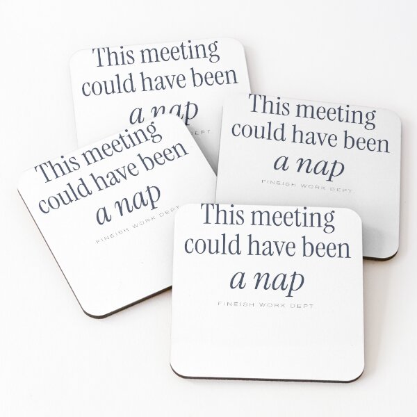 Item preview, This Meeting Could Have Been a Nap designed and sold by FINEish-co.
