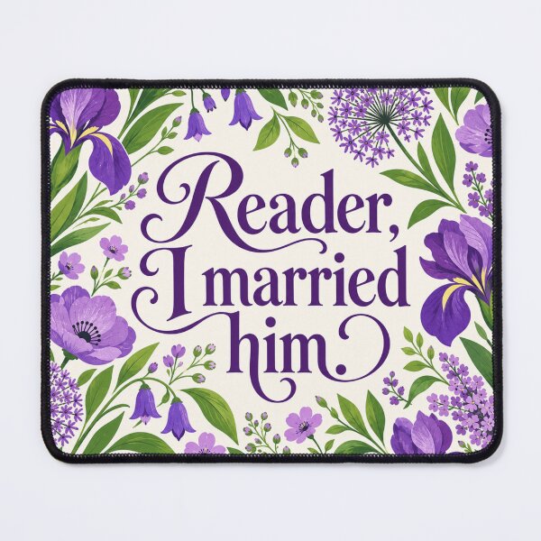 Item preview, Reader, I Married Him Floral Quote designed and sold by Lissa Spencer Literary Art.