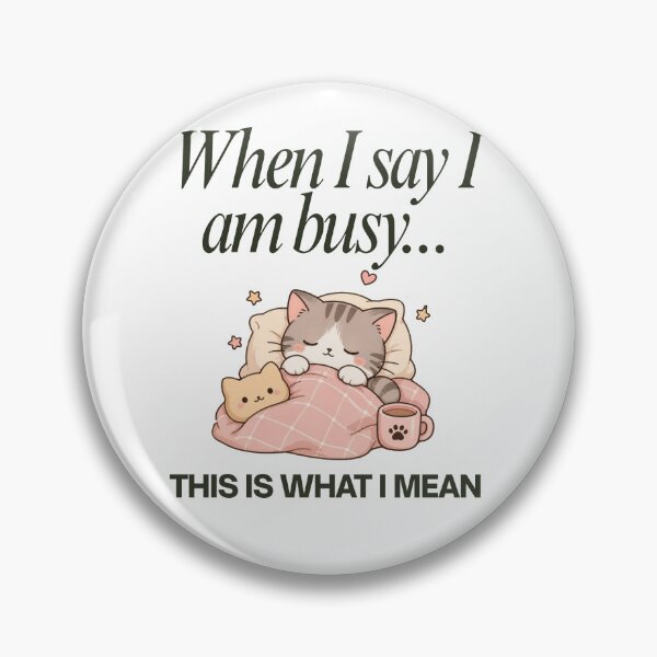 Item preview, When I say I am busy... designed and sold by CukishopJapon.