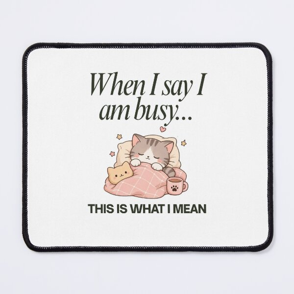 Item preview, When I say I am busy... designed and sold by CukishopJapon.
