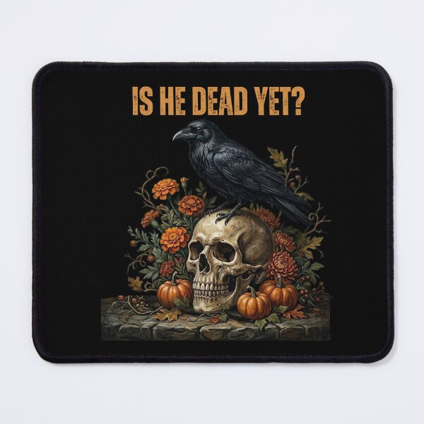 Item preview, Is-He-Dead-Yet designed and sold by w66aboo.
