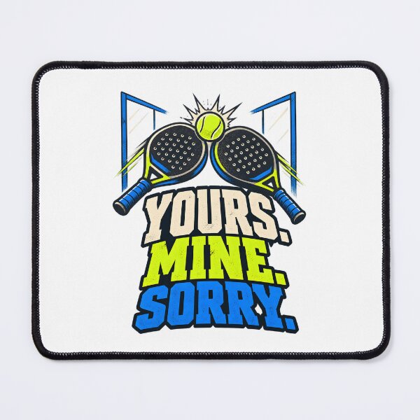 Item preview, Yours Mine Sorry Padel Partner designed and sold by Philippa Shop.