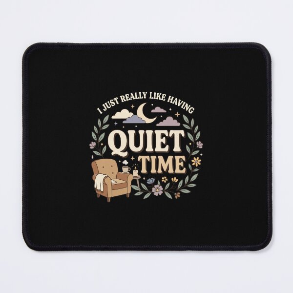 Item preview, I Just Really Like Having Quiet Time Mental Health Self Care Quote designed and sold by AmeliaShirts.