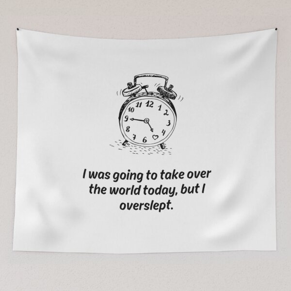 Item preview, I Was Going To Take Over The World Today But I Overslept Funny Alarm Clock designed and sold by KromaDesignLab.