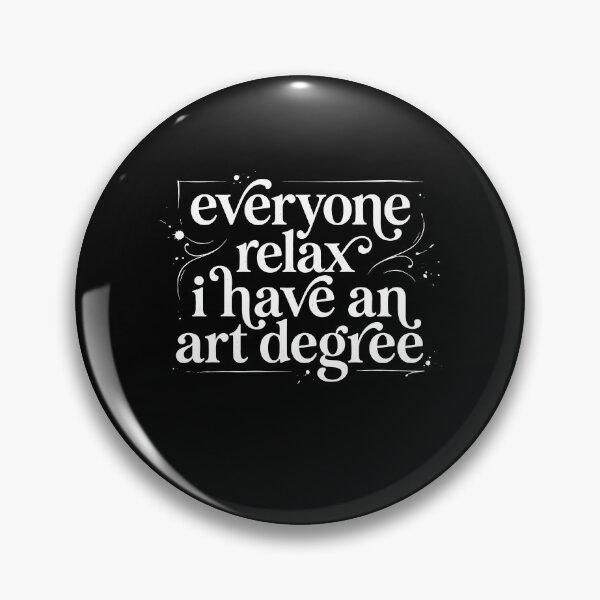 Item preview, Everyone Relax I Have An Art Degree Funny Artist designed and sold by Antdoodle.