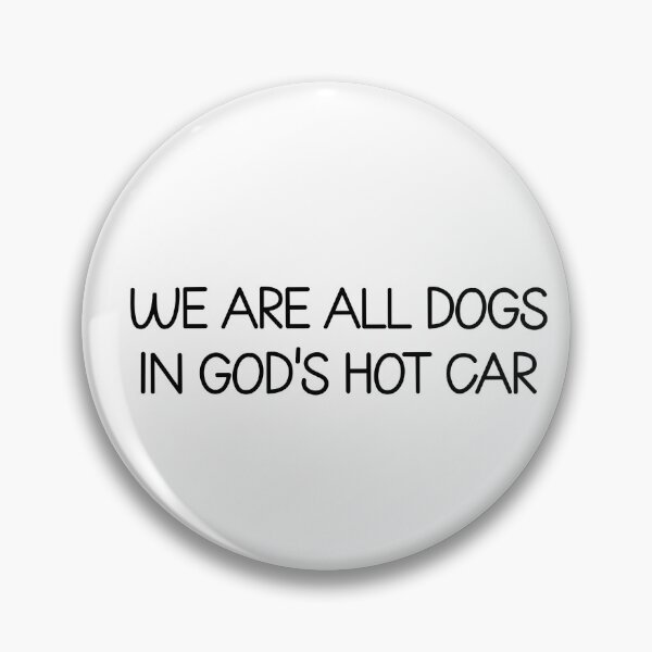 Item preview, we are all dogs in gods hot car designed and sold by designing01Ar3.